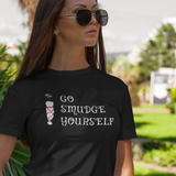 Go Smudge Yourself Unisex T-Shirt