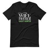Wife Mother Ghost Hunter Unisex T-Shirt